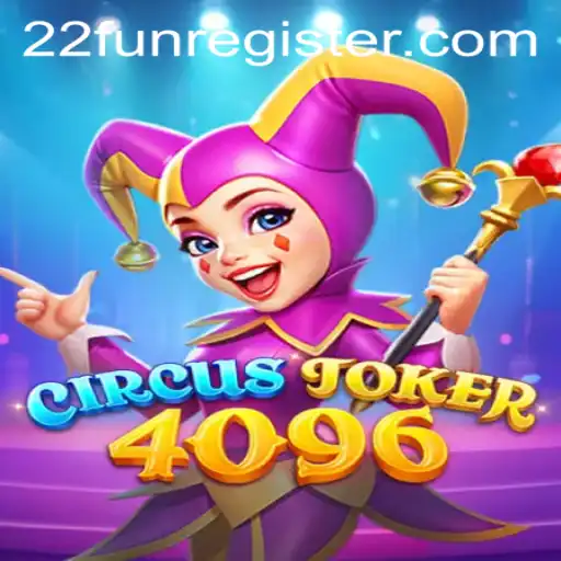 CircusJoker4096: Dive into the Whirlwind Wonderland of 22Fun