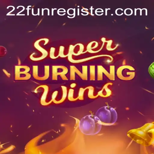 Exploring SuperBurningWins: A Classic Slot Adventure with 22Fun